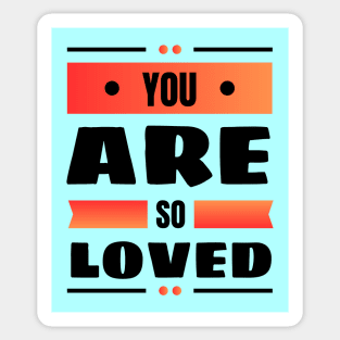 You Are So Loved | Christian Sticker